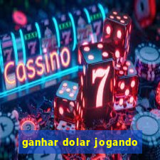 ganhar dolar jogando